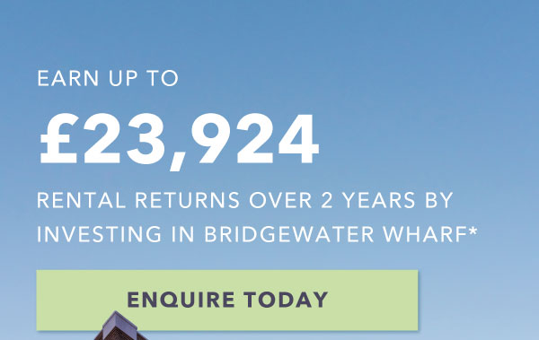 Bridgewater Wharf | Earn up to £23,924 rental returns over 2 years by investing in Bridgewater Wharf | Enquire today