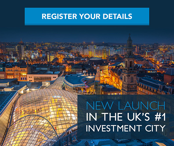 Register Your Details Here - NEW Launch In The UK's #1 Investment City