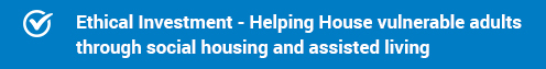 Ethical Investment - Helping House vulnerable adults through social housing and assisted living