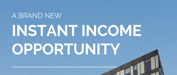 A brand new instant income opportunity